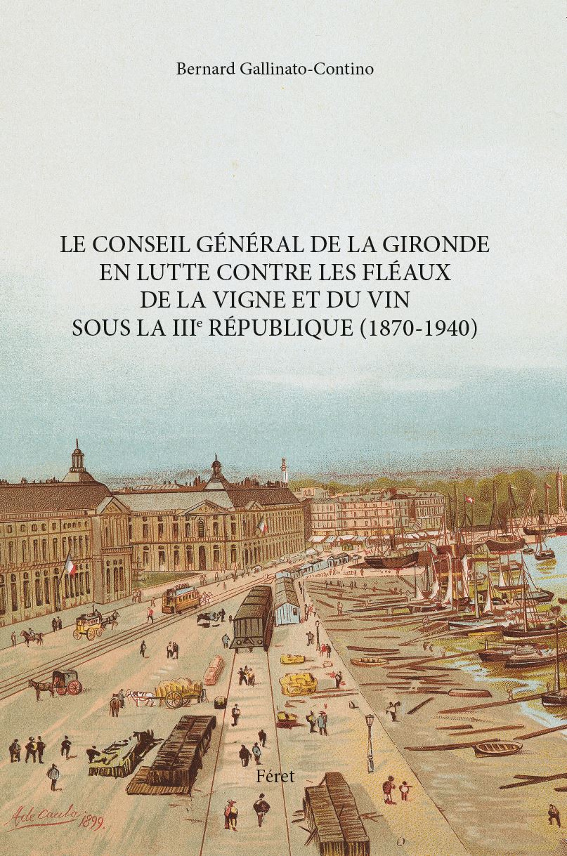 Le conseil général de la Gironde en lutte contre les fléaux de la vigne et du vin sous la IIIe République (1870-1940)
